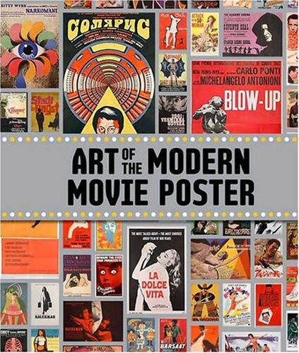 обложка книги Art of the Modern Movie Poster: International Postwar Style and Design книга Art of the Modern Movie Poster: International Postwar Style and Design, автор: Judith Salavetz, Spencer Drate, Dave Kehr